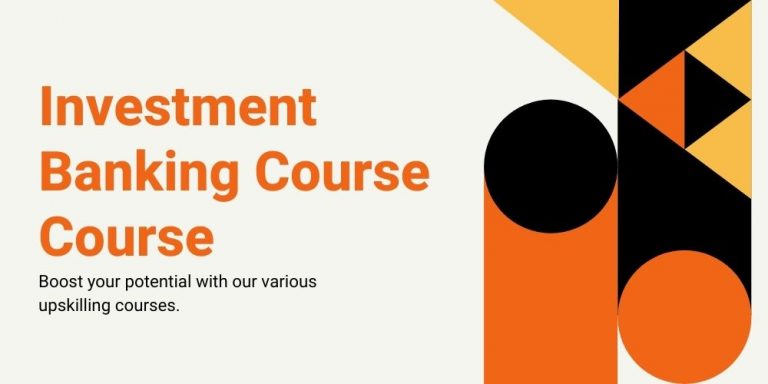 Investment Banking Course Details - Fee, Syllabus, Eligibility, Exam